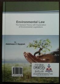 Environmental Law: The General Theory with Explanation of Environmental Legislations 
Dr. Abdelnaser Zeyad Hayajneh